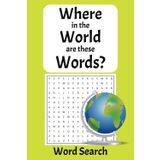 Where in the World are these Words?: Word Search Book | Ultimate Geography Word Adventure! 🌍 104 Pages of City-Finding Fun! | 6x9 inches, 104 pages | 50+ Puzzles