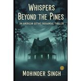 Whispers Beyond the Pines: An American Gothic Paranormal Thriller