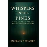 Whispers in the Pines: A Teenage Killer and the Silence of New Hampshire