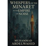 Whispers of the Minaret in the Empire of Noise: An Islamic Reckoning with the American Dream: 21