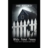 White Picket Fences: A Twisted Tale of Supernatural Second Chances