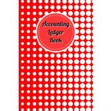 White Polka dot & Red Cover: Accounting Ledger Book for Tracking Income & Expense, come with undated calendar, Size 6”x9”, 120 Pages.