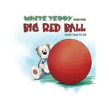 White Teddy and the Big Red Ball