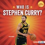 Who Is Stephen Curry?: Golden State Warriors Superstar