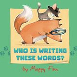 Who Is Writing These Words?: A Children's Book about Kindness, Curiosity, and Problem Solving (Adventures of Kit-Kit and Lighting!)