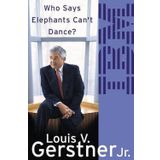 Who Says Elephants Can't Dance?: How I Turned Around IBM