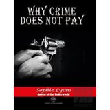 Why Crime Does Not Pay Sophie Lyons