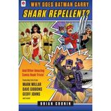 [Why Does Batman Carry Shark Repellent?: And Other Amazing Comic Book Trivia!] [By: Cronin, Brian] [June, 2012]