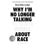 Why I’m No Longer Talking to White People About Race: The #1 Sunday Times Bestseller