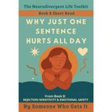 Why Just One Sentence Hurts All Day: A Short Read from Book 8 of the Neurodivergent Life Toolkit – Gentle Tools for Rejection Sensitivity, (The Neurodivergent Life Series)
