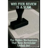 Why Peer Review Is a Scam: The Hidden Mechanisms That Keep Knowledge Locked Out