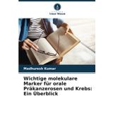 Wichtige molekulare Marker für orale Präkanzerosen und Krebs: Ein Überblick