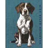 Wide Ruled Notebook: Pointer Dog