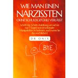WIE MAN EINEN NARZISSTEN OHNE SCHULDGEFÜHLE VERLÄSST: Schritt-für-Schritt-Anleitung, um sich in nur 7 Tagen von emotionaler Manipulation zu befreien, ... sensitive person, selbstachtung, Band 12)