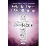 Wielki Post i Wielkanoc. Przewodnik - Christian Albini , Assunta Steccanella [KSIÄĹťKA]