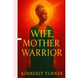 Wife, Mother, Warrior: Finding Faith, Strength, and Identity While Loving Through Bars