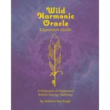 Wild Harmonic Oracle Expansion Guide: A Grimoire of Elemental Subtle Energy Alchemy