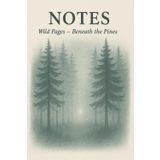 Wild Pages – Beneath the Pines: A Forest Journal for Quiet Mindfulness