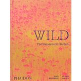 Wild : The Naturalistic Garden - Noel Kingbury