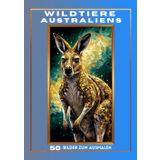 "Wildtiere Australiens": Ein zauberhaftes Ausmalbuch mit 50 sorgfältig ausgesuchten Ausmalbildern im Kaleidoskop-Stil mit den passenden Tiernamen ... Jugendliche und Erwachsene im DIN A4 Format