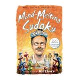 Will Shortz Presents Mind-Melting Sudoku: 200 Cranium-Crushing Puzzles (2015-03-31)