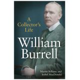 William Burrell: A Collector’s Life