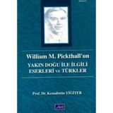 WILLIAM M. PICKHALL'UN YAKIN DOĞU ILE İLGİLİ ESERLERI VE TÜRKLER - KEMALETTIN YİĞİTER