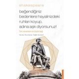 William Shakespear - Beğendiğiniz Bedenlere Hayalinizdeki Ruhları Koyup Adına Aşk Diyorsunuz!