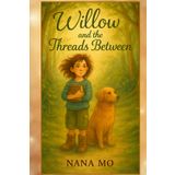 WILLOW AND THE THREADS BETWEEN: BOOK TWO in the DRIFTWOOD TRILOGY