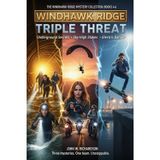 Windhawk Ridge Triple Threat: Underground Secrets, Sky High Stakes, Electric Danger (Windhawk Ridge Mystery Series)