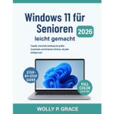 Windows 11 für Senioren leicht gemacht [Vollfarbige visuelle Ausgabe]: Visuelle, stressfreie Anleitung mit großen Screenshots und einfachen Schritten, die jeder befolgen kann