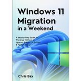 Windows 11 Migration in a Weekend: A Step-by-Step Guide for Windows 10 Users to Upgrade Safely, Fix Drivers & Restore Files