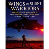 Wings of the Silent Warriors: Inside the U.S. Air Force's 24th Special Operations Wing