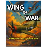 Wings of War: A WWII US Air Force Coloring Book