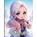 Winter Fashion Chibi Girls Vol.3: Snow Day Style Coloring Book - 90+ Kawaii Scenes of Ice Skating, Snow Angels and Winter Fun