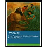 WiseUp:: In Her Footsteps: A KJV Study Workbook for Israelite Women