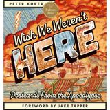 Wish We Weren't Here: Postcards from the Apocalypse