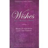 Wishes For A Mother’s Heart: Words of Inspiration, Love and Support