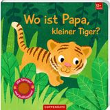 Wo ist Papa, kleiner Tiger?: Mit Spiegel und Stoffklappen: Tiere im Dschungel: Interaktives Pappbilderbuch für kleine Entdecker ab 12 Monaten (Fühlen und die Welt begreifen)