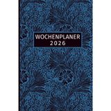 Wochenplaner 2026: Wochenkalender Wochenplaner von Januar bis Dezember 2026 – Wochenansicht auf 2 Seiten, Ziele & Notizen, Termine & Geburtstage, Kontakt‑ und Passwortseiten.