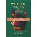 Woman, Who Are You? Workbook: For Individual and Group Studies