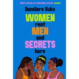Women Rent Men and Secrets Here: The engaging, thought-provoking novel from the bestselling author of NEARLY ALL THE MEN IN LAGOS ARE MAD