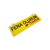 wonderlike Fena Olurum Sana Yazılı Sarı Dekor Plaka Vantuzlu Cam Süsü