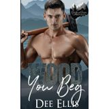 Wood You Beg: Opposites Attract Lumberjack Romance (Driftwood Peaks, Band 8)
