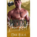 Wood You Knot: Brother's Best Friend Romance (Driftwood Peaks, Band 7)