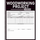 Woodworking Project Log Book: Workshop Journal with Wood Species Reference, Tool Inventory, Cut Lists, Sketch Grids, Finish Log, Commission Tracker & Annual Summary