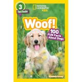 Woof! (National Geographic Kids Readers, Level 3/Fact Reader): 100 Fun Facts About Dogs