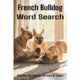 Words About French Bulldogs Word Search Puzzles: Easy-to-Read Word Searches About French Bulldogs – Loyal Companions, Training, Fun Facts & More | ... Pet Lovers, Vacations, and Relaxing Moments