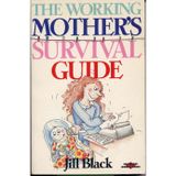 Working Mother's Survival Kit (Positive Paperbacks) Black DBE, Jill M.