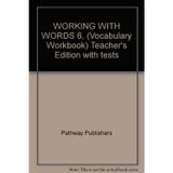 WORKING WITH WORDS 6, (Vocabulary Workbook) Teacher's Edition with tests